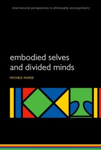 Embodied Selves and Divided Minds