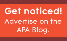Get noticed! Advertise on the APA Blog.