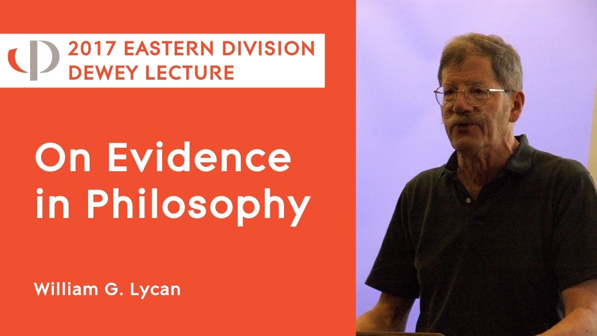 William G. Lycan, 2017 Eastern Division Dewey Lecturer