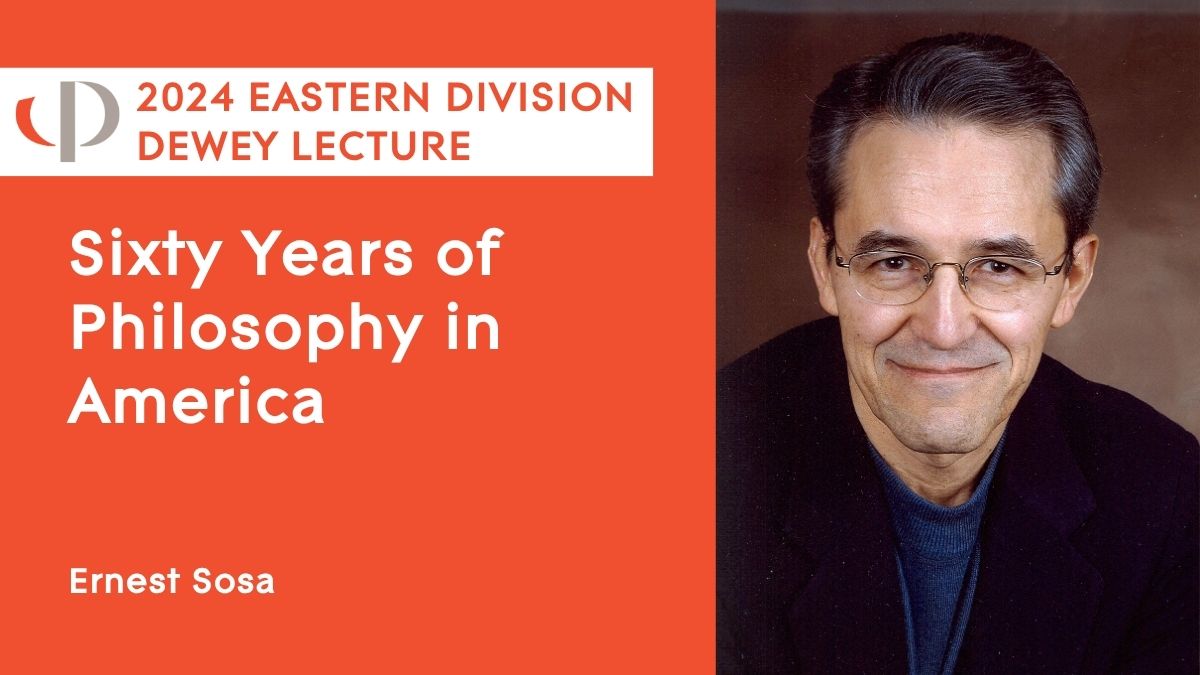 2024 Eastern Dewey Lecture Ernest Sosa